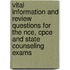 Vital Information And Review Questions For The Nce, Cpce And State Counseling Exams