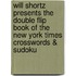 Will Shortz Presents the Double Flip Book of the New York Times Crosswords & Sudoku