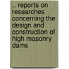 .. Reports On Researches Concerning The Design And Construction Of High Masonry Dams by New York
