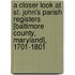 A Closer Look At St. John's Parish Registers [Baltimore County, Maryland], 1701-1801