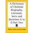 A Dictionary Of Christian Biography, Literature, Sects And Doctrines A To D Part Two