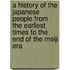 A History Of The Japanese People From The Earliest Times To The End Of The Meiji Era