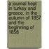 A Journal Kept in Turkey and Greece, in the Autumn of 1857 and the Beginning of 1858