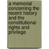 A Memorial Concerning The Recent History And The Constitutional Rights And Privilege