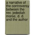 A Narrative Of The Controversy Between The Rev. Jedediah Morse, D. D. And The Author