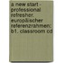 A New Start - Professional Refresher. Europäischer Referenzrahmen: B1. Classroom Cd