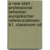 A New Start - Professional Refresher. Europäischer Referenzrahmen: B1. Classroom Cd by Angela Lloyd