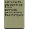 A Review Of The Doe Plan For U.S. Fusion Community Participation In The Iter Program by Plasma Science Committee