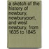 A Sketch Of The History Of Newbury, Newburyport, And West Newbury, From 1635 To 1845