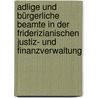 Adlige und bürgerliche Beamte in der friderizianischen Justiz- und Finanzverwaltung by Rolf Straubel