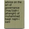 Advice On The Art Of Governance (Mau'Izah-I Jahangiri) Of Muhammad Baqir Najm-I Sani door Vernon Linwood Howard