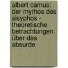 Albert Camus: Der Mythos des Sisyphos - theoretische Betrachtungen über das Absurde by Christian Aichner
