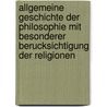 Allgemeine Geschichte Der Philosophie Mit Besonderer Berucksichtigung Der Religionen door Paul Deussen