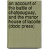 An Account of the Battle of Chateauguay, and the Manor House of Lacolle (Dodo Press)