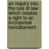 An Inquiry Into The Rule Of Law Which Creates A Right To An Incorporeal Hereditament