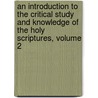 An Introduction To The Critical Study And Knowledge Of The Holy Scriptures, Volume 2 door Thomas Hartwell Horne