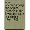 Atlas Accompanying the Original Journals of the Lewis and Clark Expedition 1804-1806 door Onbekend