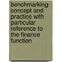 Benchmarking- Concept and Practice with Particular Reference to the Finance Function