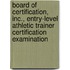 Board of Certification, Inc., Entry-Level Athletic Trainer Certification Examination