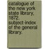 Catalogue Of The New York State Library, 1872. Subject-Index Of The General Library.