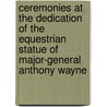 Ceremonies At The Dedication Of The Equestrian Statue Of Major-General Anthony Wayne door John Page Nicholson