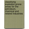 Classifying Explosion Prone Areas for the Petroleum, Chemical and Related Industries door W.O.E. Korver