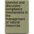 Coercive and Discursive Compliance Mechanisms in the Management of Natural Resources