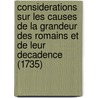 Considerations Sur Les Causes De La Grandeur Des Romains Et De Leur Decadence (1735) door Charles de Secondat Montesquieu