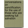 Conversations On Sanctification; For The Use Of Those Who Are Seeking Full Salvation door John Saunders Pipe