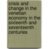 Crisis and Change in the Venetian Economy in the Sixteenth and Seventeenth Centuries door Brian Pullan