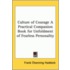 Culture Of Courage A Practical Companion Book For Unfoldment Of Fearless Personality
