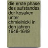 Die Erste Phase Des Aufstandes Der Kosaken Unter Chmielnicki In Den Jahren 1648-1649 by Franz Nuoffer