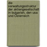 Die Verwaltungsstruktur Der Aktiengesellschaft In Bulgarien, Den Usa Und Österreich door Adolf Peter