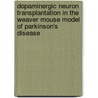 Dopaminergic Neuron Transplantation In The Weaver Mouse Model Of Parkinson's Disease door Lazaros Constantinos Triarhou