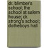Dr. Blimber's School; The School At Salem House; Dr. Strong's School; Dotheboys Hall