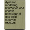 Dynamic Modelling, Bifurcation and Chaotic Behaviour of Gas-Solid Catalytic Reactors by S.S.E.H. Elnashaie