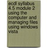 Ecdl Syllabus 4.5 Module 2 Using The Computer And Managing Files Using Windows Vista by Unknown