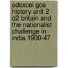 Edexcel Gce History Unit 2 D2 Britain And The Nationalist Challenge In India 1900-47 by Sir Martin Rees