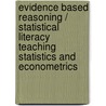 Evidence Based Reasoning / Statistical Literacy Teaching Statistics and Econometrics door Marco Alexander Caiza Andresen