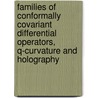 Families Of Conformally Covariant Differential Operators, Q-Curvature And Holography by Andreas Juhl
