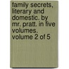 Family Secrets, Literary And Domestic. By Mr. Pratt. In Five Volumes.  Volume 2 Of 5 by Unknown