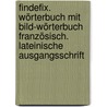 Findefix. Wörterbuch mit Bild-Wörterbuch Französisch. Lateinische Ausgangsschrift door Onbekend