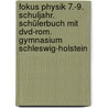 Fokus Physik 7.-9. Schuljahr. Schülerbuch Mit Dvd-rom. Gymnasium Schleswig-holstein by Lutz-Helmut Schön