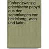 Fünfundzwanzig griechische Papyri aus den Sammlungen von Heidelberg, Wien und Kairo by Unknown