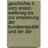 Geschichte 4. Vom Ersten Weltkrieg Bis Zur Entstehung Der Bundesrepublik Und Der Ddr door Winfried Röser