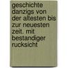 Geschichte Danzigs Von Der Altesten Bis Zur Neuesten Zeit. Mit Bestandiger Rucksicht door Gotthilf Loschin