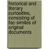 Historical And Literary Curiosities, Consisting Of Fac-Similes Of Original Documents