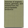 Histories Of England, France, Germany, And Holland From The Encyclopaedia Britannica door Anonymous Anonymous