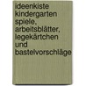 Ideenkiste Kindergarten Spiele, Arbeitsblätter, Legekärtchen und Bastelvorschläge door Claudia Ebr