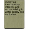 Improving Transparency, Integrity, and Accountability in Water Supply and Sanitation door Per Ljung